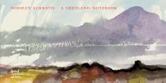 Norman Ackroyd: A Shetland Notebook