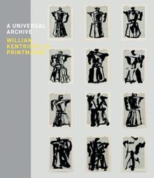 A Universal Archive: William Kentridge as Printmaker