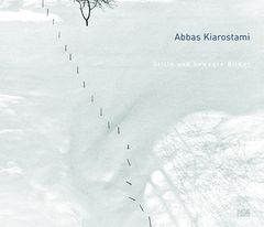 Abbas Kiarostami: Images, Still and Moving