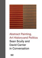 Abstract Painting, Art History and Politics: Sean Scully and David Carrier in Conversation