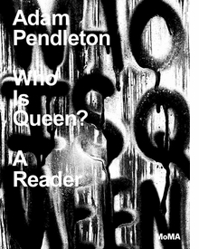 Adam Pendleton: Who Is Queen?