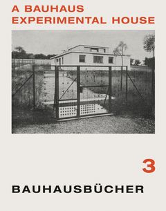 Adolf Meyer: A Bauhaus Experimental House