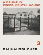 Adolf Meyer: A Bauhaus Experimental House