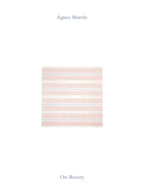 Agnes Martin: On Beauty