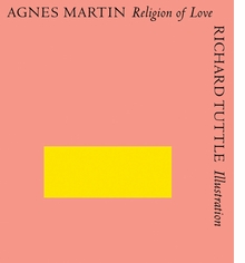 Agnes Martin & Richard Tuttle: Religion of Love