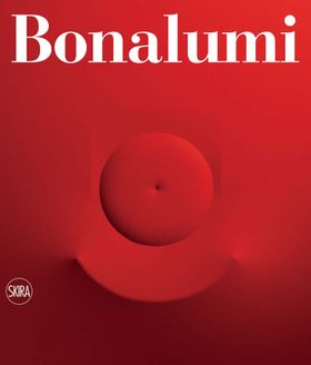 Agostino Bonalumi: Catalogue Raisonn