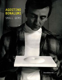 Agostino Bonalumi: Small Gems