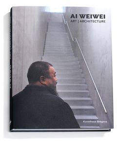 Ai Weiwei: Art, Architecture