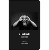 Ai Weiwei Handbook