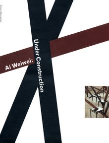 Ai Weiwei: Under Construction