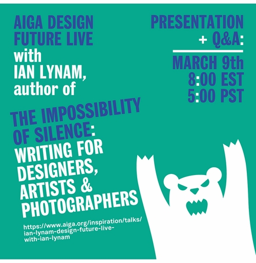 AIGA presents Ian Lynam on 'The Impossibility of Silence: Writing for Designers, Artists & Photographers'