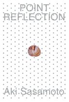 Aki Sasamoto: Point Reflection