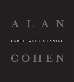 Alan Cohen: Earth with Meaning