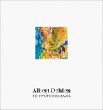 Albert Oehlen: Schweinekubismus