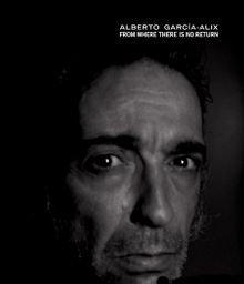 Alberto Garca-Alix: From Where There Is No Return