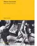 Alberto Giacometti: Works, Writings, Interviews