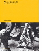 Alberto Giacometti: Works, Writings, Interviews