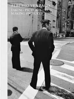 Alberto Venzago: Taking Pictures, Making Pictures