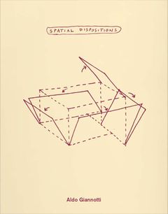 Aldo Giannotti: Spatial Dispositions