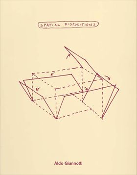 Aldo Giannotti: Spatial Dispositions