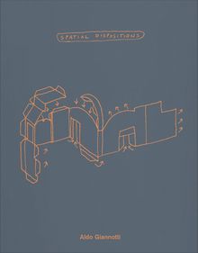 Aldo Giannotti: Spatial Dispositions