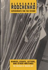 Aleksandr Rodchenko: Experiments For The Future