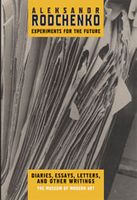 Aleksandr Rodchenko: Experiments For The Future