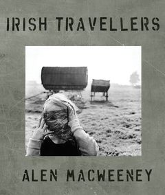 Alen MacWeeney: Irish Travellers