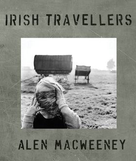 Alen MacWeeney: Irish Travellers