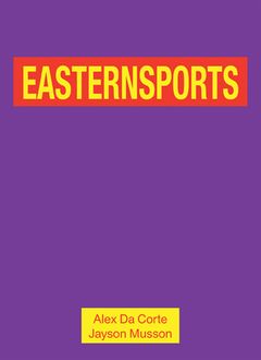 Alex Da Corte and Jayson Musson: Easternsports