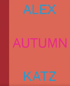 Alex Katz: Autumn
