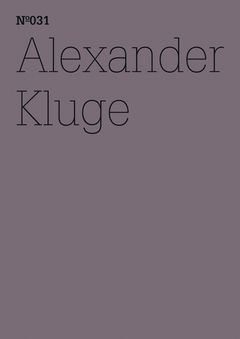Alexander Kluge: He Has the Heartless Eyes of One Loved above All Else
