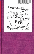 Alexander Kluge: The Dragonflys Eye