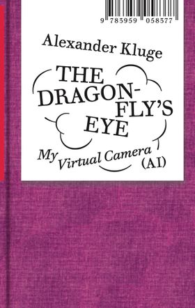Alexander Kluge: The Dragonflys Eye