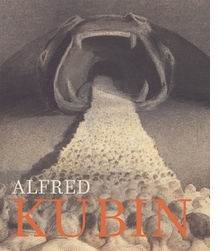 Alfred Kubin: Confessions of a Tortured Soul