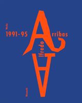 Alfredo Arribas: Works 1991-1995