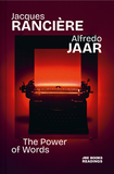 Alfredo Jaar & Jacques Ranci�re: The Power of Words