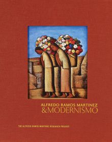 Alfredo Ramos Martinez & Modernismo