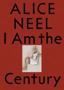 Alice Neel: I Am the Century