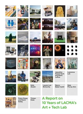 All Impossible Deeds: A Report on the LACMA Art + Technology Lab, 2014�2025