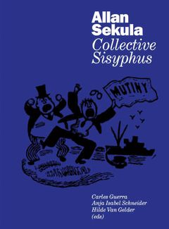Allan Sekula: Collective Sisyphus