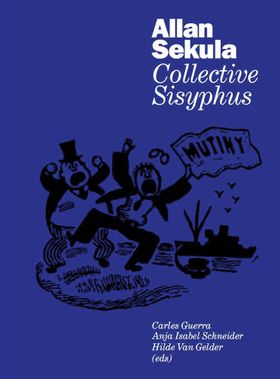 Allan Sekula: Collective Sisyphus