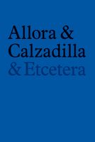 Allora & Calzadilla: & Etcetera