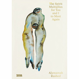 Alymamah Rashed: The Spirit Multiplies for You and I to Meet Again