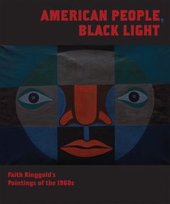 American People, Black Light: Faith Ringgold's Paintings of the 1960s