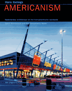 Americanism: Dutch Architecture and the Transatlantic Model