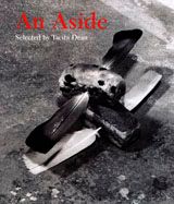 An Aside: Works Selected By Tacita Dean