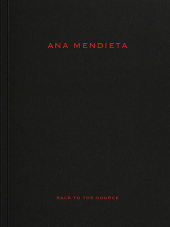 Ana Mendieta: Back to the Source