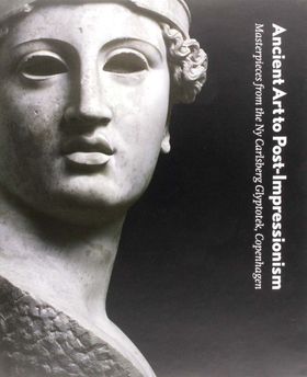 Ancient Art To Post-Impressionism: Masterpieces From The Ny Carlsberg Glyptotek, Copenhagen
