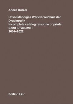 Andr Butzer: Incomplete Catalog Raisonn of Prints